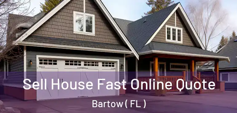  Sell House Fast Online Quote Bartow ( FL )