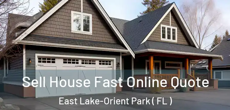  Sell House Fast Online Quote East Lake-Orient Park ( FL )