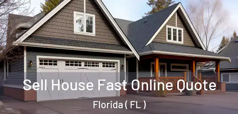  Sell House Fast Online Quote Florida ( FL )