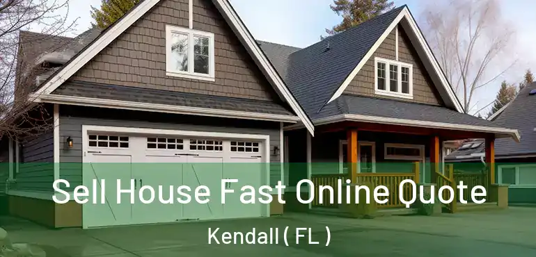  Sell House Fast Online Quote Kendall ( FL )