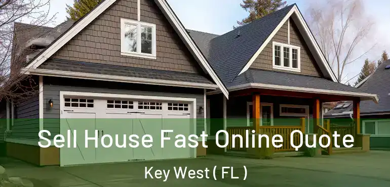  Sell House Fast Online Quote Key West ( FL )