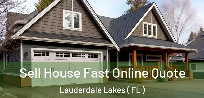  Sell House Fast Online Quote Lauderdale Lakes ( FL )