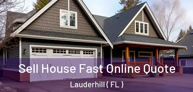  Sell House Fast Online Quote Lauderhill ( FL )