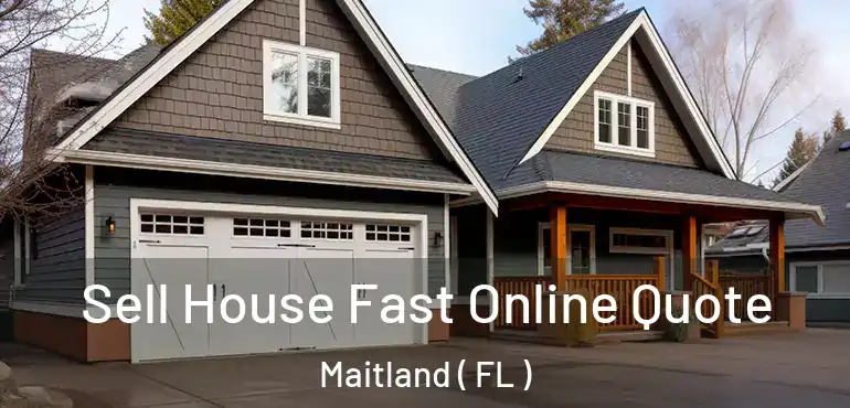  Sell House Fast Online Quote Maitland ( FL )