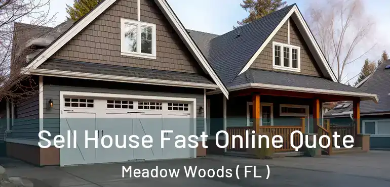  Sell House Fast Online Quote Meadow Woods ( FL )