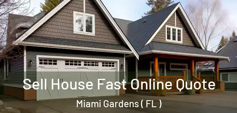  Sell House Fast Online Quote Miami Gardens ( FL )