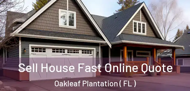  Sell House Fast Online Quote Oakleaf Plantation ( FL )