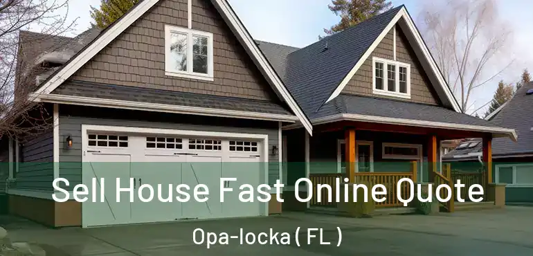  Sell House Fast Online Quote Opa-locka ( FL )