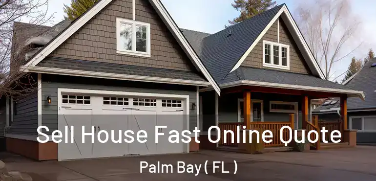  Sell House Fast Online Quote Palm Bay ( FL )