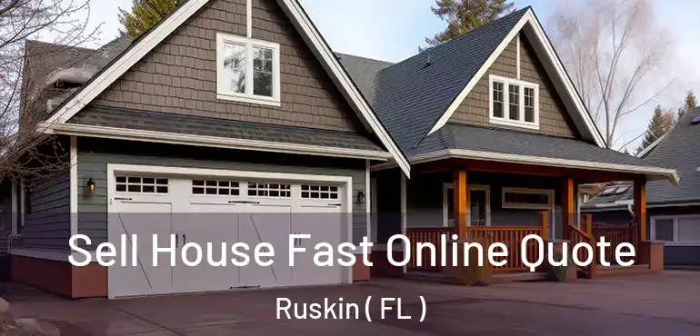  Sell House Fast Online Quote Ruskin ( FL )