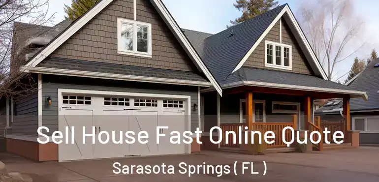  Sell House Fast Online Quote Sarasota Springs ( FL )