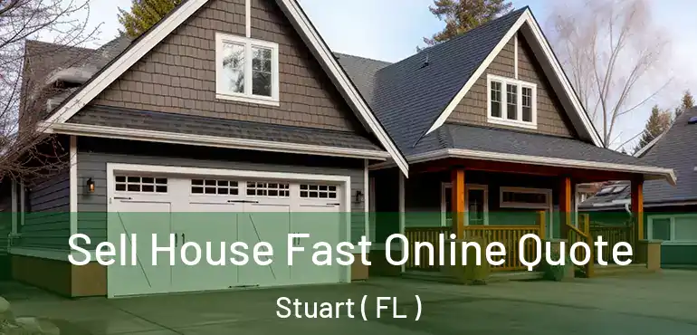  Sell House Fast Online Quote Stuart ( FL )
