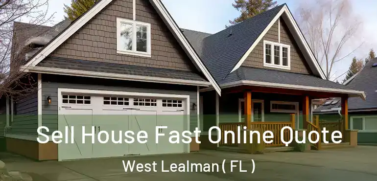  Sell House Fast Online Quote West Lealman ( FL )