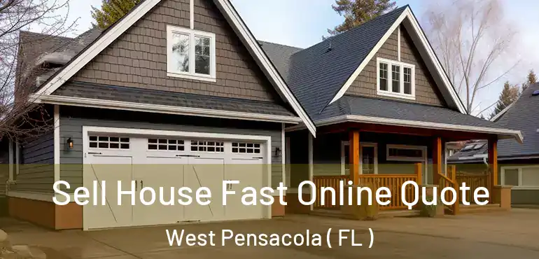  Sell House Fast Online Quote West Pensacola ( FL )