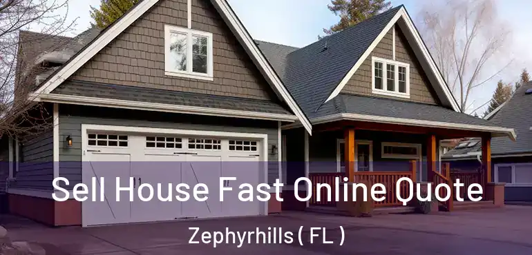 Sell House Fast Online Quote Zephyrhills ( FL )