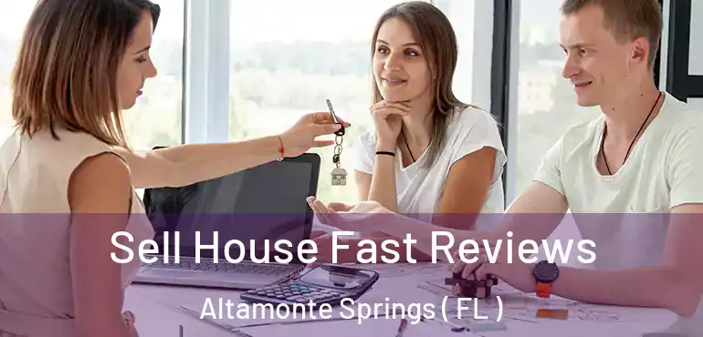  Sell House Fast Reviews Altamonte Springs ( FL )