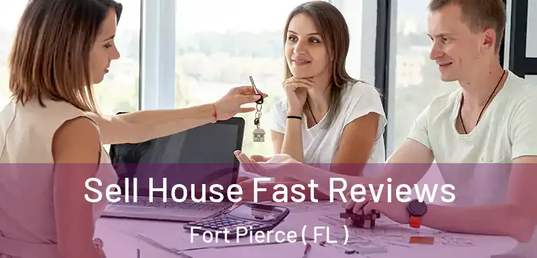  Sell House Fast Reviews Fort Pierce ( FL )