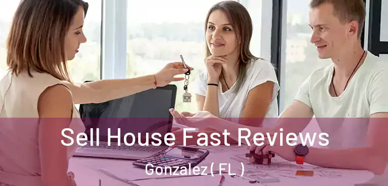 Sell House Fast Reviews Gonzalez ( FL )