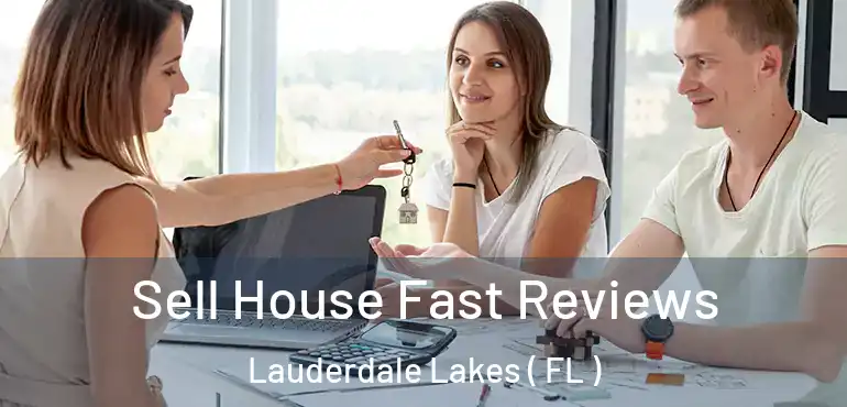  Sell House Fast Reviews Lauderdale Lakes ( FL )