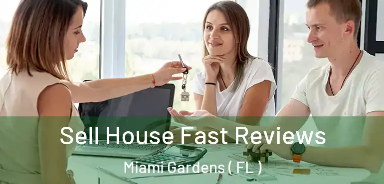  Sell House Fast Reviews Miami Gardens ( FL )
