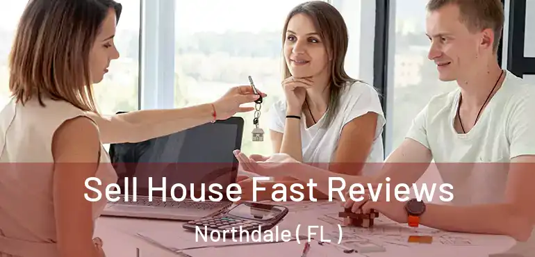  Sell House Fast Reviews Northdale ( FL )