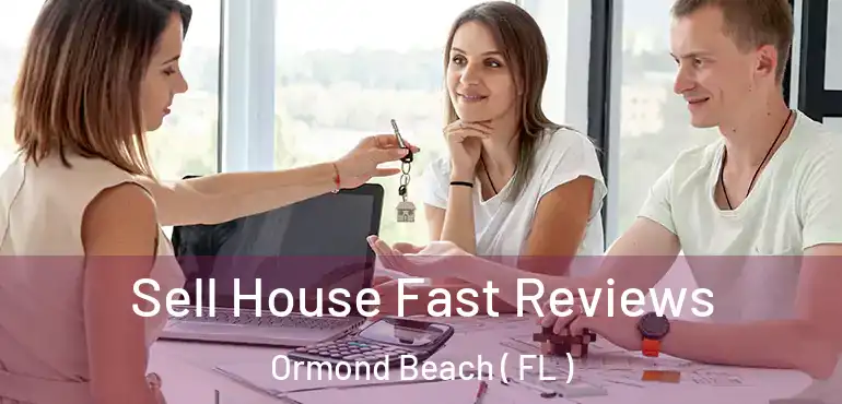  Sell House Fast Reviews Ormond Beach ( FL )