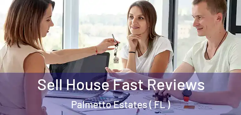  Sell House Fast Reviews Palmetto Estates ( FL )