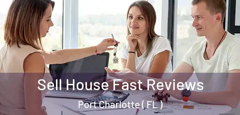  Sell House Fast Reviews Port Charlotte ( FL )