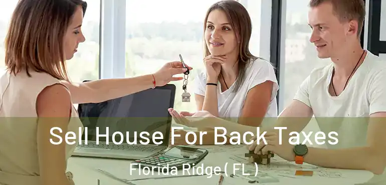  Sell House For Back Taxes Florida Ridge ( FL )