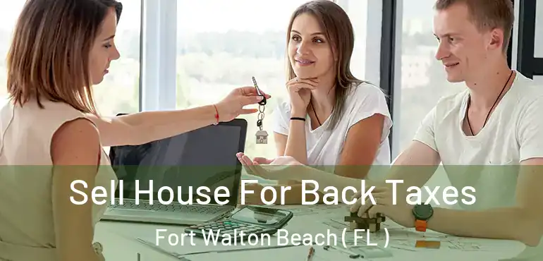  Sell House For Back Taxes Fort Walton Beach ( FL )