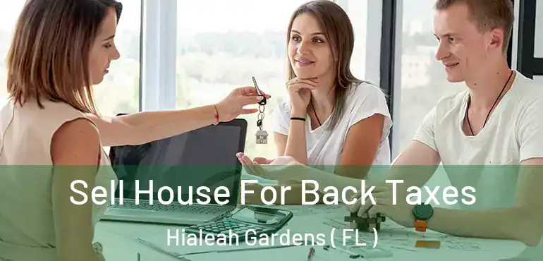  Sell House For Back Taxes Hialeah Gardens ( FL )