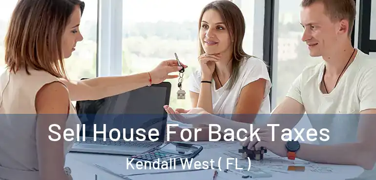  Sell House For Back Taxes Kendall West ( FL )