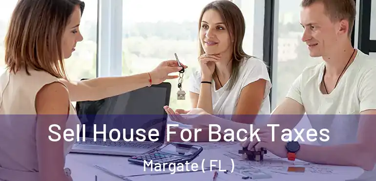  Sell House For Back Taxes Margate ( FL )
