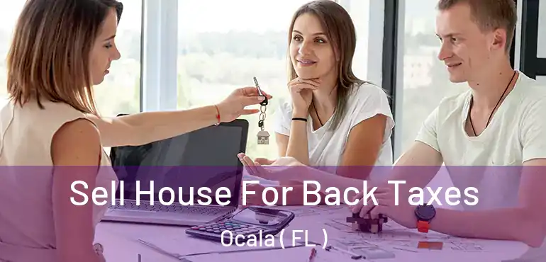  Sell House For Back Taxes Ocala ( FL )