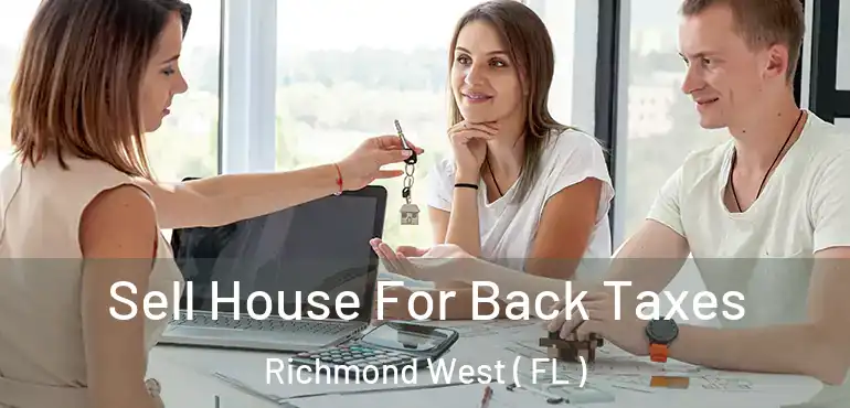  Sell House For Back Taxes Richmond West ( FL )