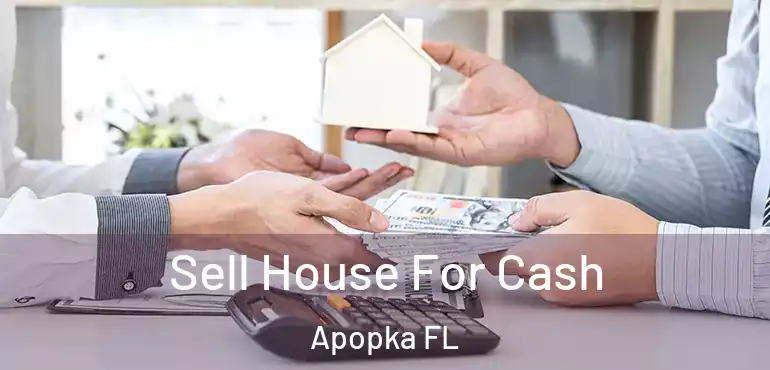  Sell House For Cash Apopka FL