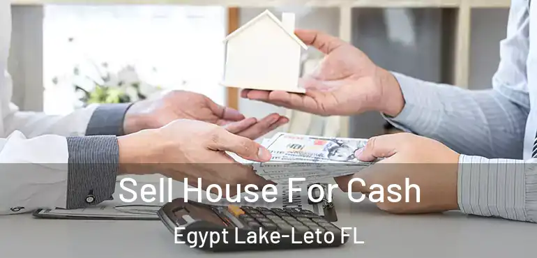 Sell House For Cash Egypt Lake-Leto FL