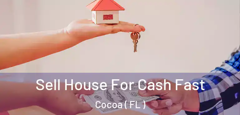  Sell House For Cash Fast Cocoa ( FL )