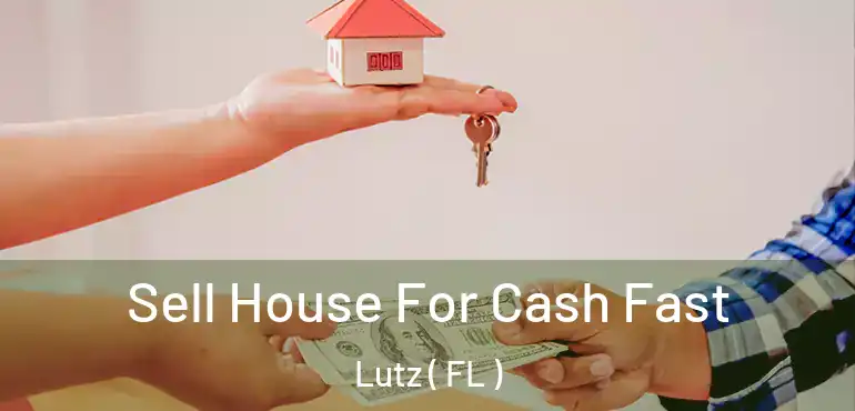  Sell House For Cash Fast Lutz ( FL )