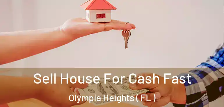  Sell House For Cash Fast Olympia Heights ( FL )