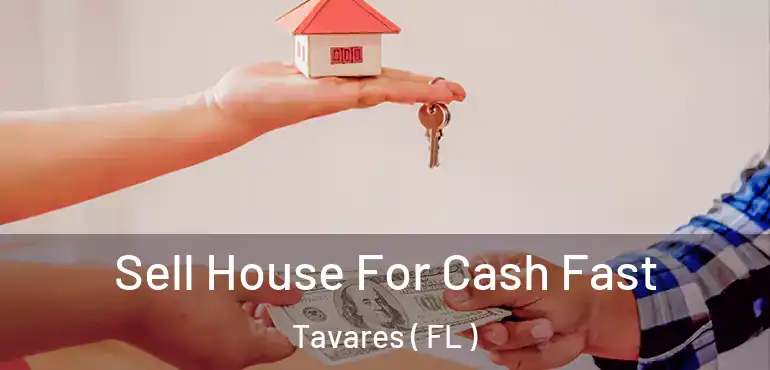  Sell House For Cash Fast Tavares ( FL )