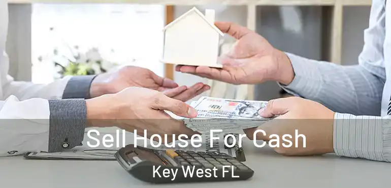  Sell House For Cash Key West FL