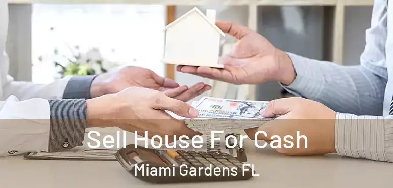 Sell House For Cash Miami Gardens FL