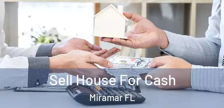  Sell House For Cash Miramar FL