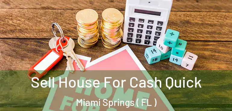  Sell House For Cash Quick Miami Springs ( FL )