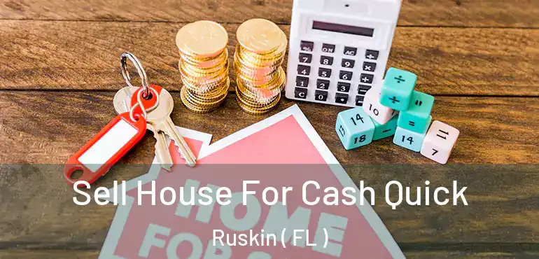  Sell House For Cash Quick Ruskin ( FL )