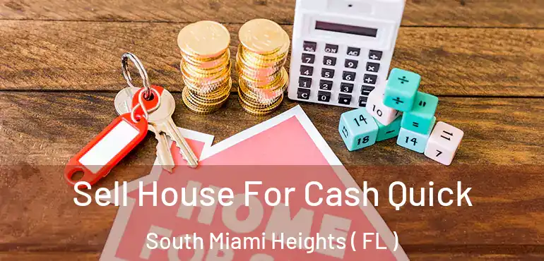  Sell House For Cash Quick South Miami Heights ( FL )