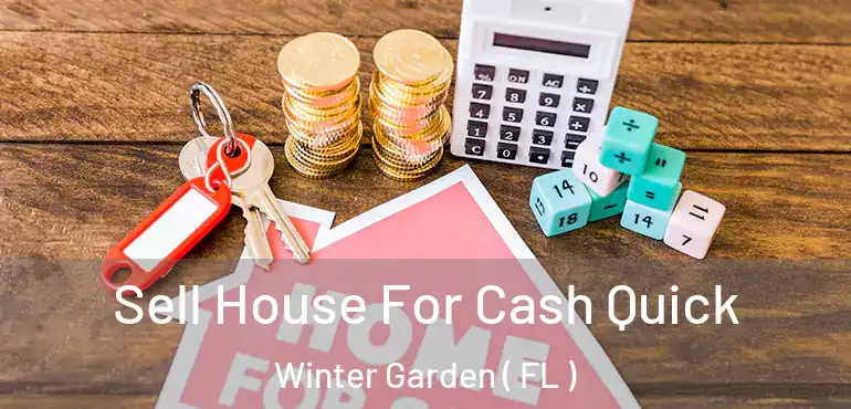  Sell House For Cash Quick Winter Garden ( FL )