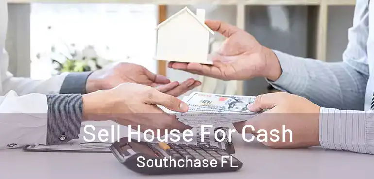  Sell House For Cash Southchase FL