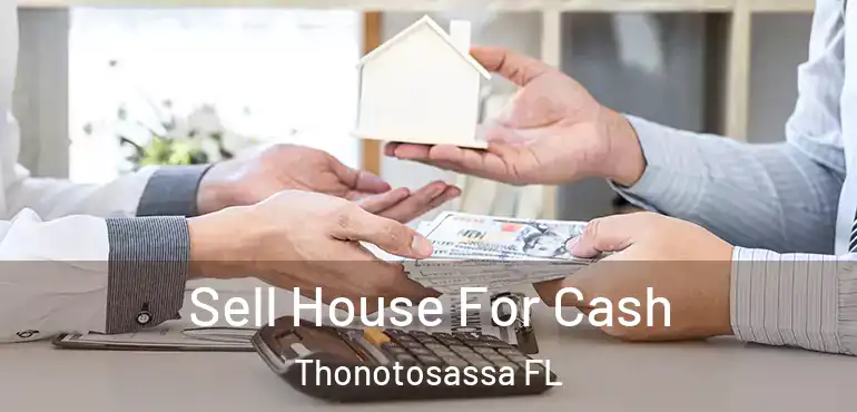  Sell House For Cash Thonotosassa FL